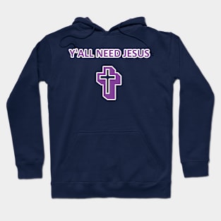 Y'all Need Jesus Hoodie